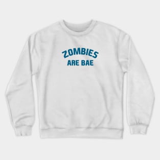 Zombies are BAE Crewneck Sweatshirt